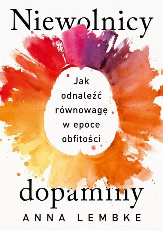 Niewolnicy dopaminy. Jak odnaleźć równowagę w epoce obfitości - tantis.pl