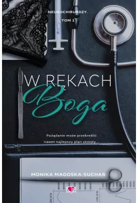 W rękach boga. Neurochirurdzy. Tom 1