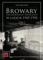 Browary Ziem Zachodnich i Północnych w latach 1945-1951. Tom 1 - tantis.pl
