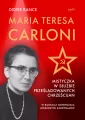 Maria Teresa Carloni. Mistyczka w służbie prześladowanych chrześcijan - tantis.pl