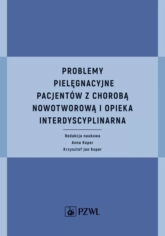 Problemy pielęgnacyjne pacjentów z chorobą nowotworową i opieka interdyscyplinarna - tantis.pl