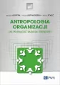 Antropologia organizacji. Jak prowadzić badania terenowe? - tantis.pl