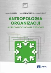 Antropologia organizacji. Jak prowadzić badania terenowe?