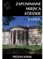 Zapomniane miejsca Łódzkie. II poszerzona edycja. Przewodnik - tantis.pl