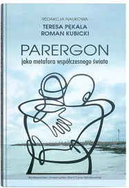 Parergon jako metafora współczesnego świata - tantis.pl