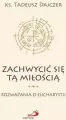 Zachwycić się tą Miłością. Rozważania o Eucharystii - tantis.pl