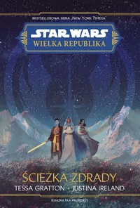 Star Wars. Wielka republika. Ścieżka zdrady - tantis.pl