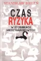 Czas ryzyka w stosunkach międzynarodowych - tantis.pl