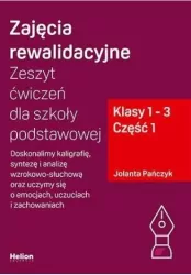 Zajęcia rewalidacyjne. Zeszyt ćwiczeń dla szkoły podstawowej. Klasy 1-3. Część 1
