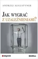 Jak wygrać z uzależnieniami? - tantis.pl