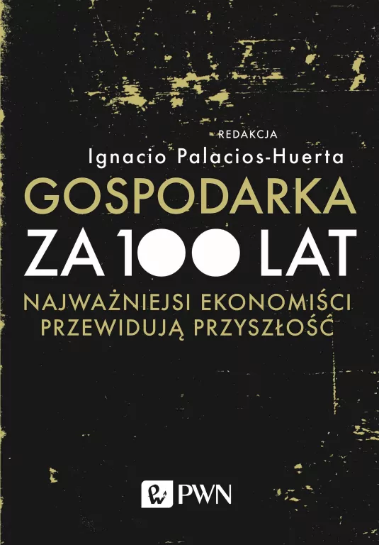 Gospodarka za 100 lat. Najważniejsi ekonomiści przewidują przyszłość - tantis.pl