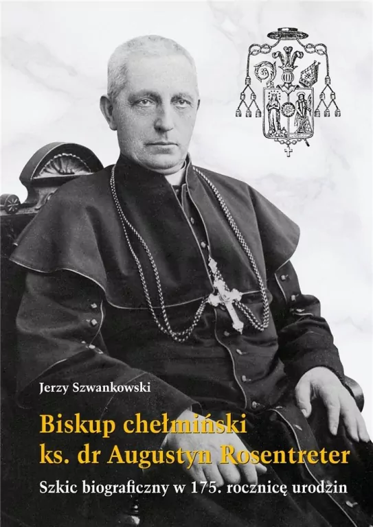 Biskup chełmiński ks. dr Augustyn Rosentreter - tantis.pl