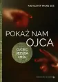 Pokaż nam Ojca. Ojciec Jezusa i mój - tantis.pl