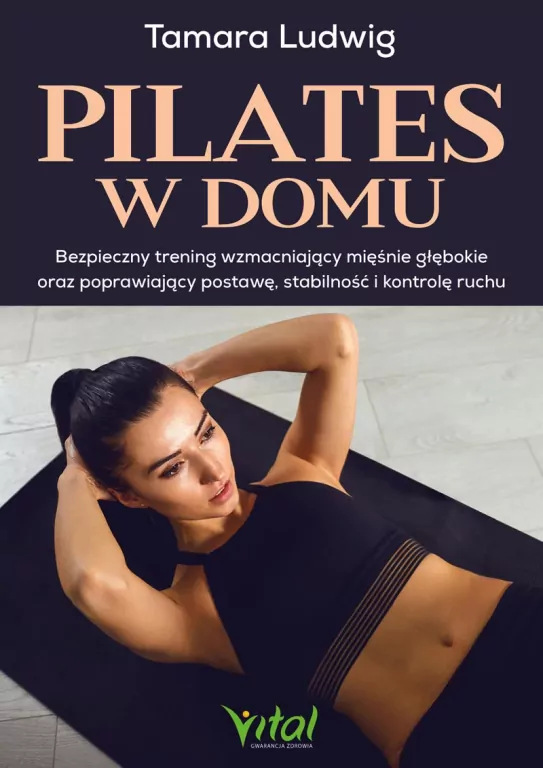 Pilates w domu. Bezpieczny trening wzmacniający... - tantis.pl