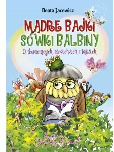 Mądre bajki Sówki Balbiny, O dziecięcych.. - tantis.pl