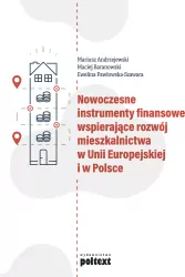 Nowoczesne instrumenty finansowe wspierające rozwój mieszkalnictwa w Unii Europejskiej i w Polsce