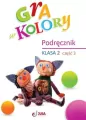 Gra w kolory. Klasa 2. Cz.3. Podręcznik - tantis.pl