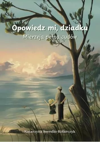 Opowiedz mi o dziadku. Mierzeja pełna cudów - tantis.pl