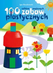 100 całkiem magicznych zabaw plastycznych
