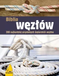 Biblia węzłów. 200 najbardziej przydatnych żeglarskich węzłów. Książki dla żeglarzy