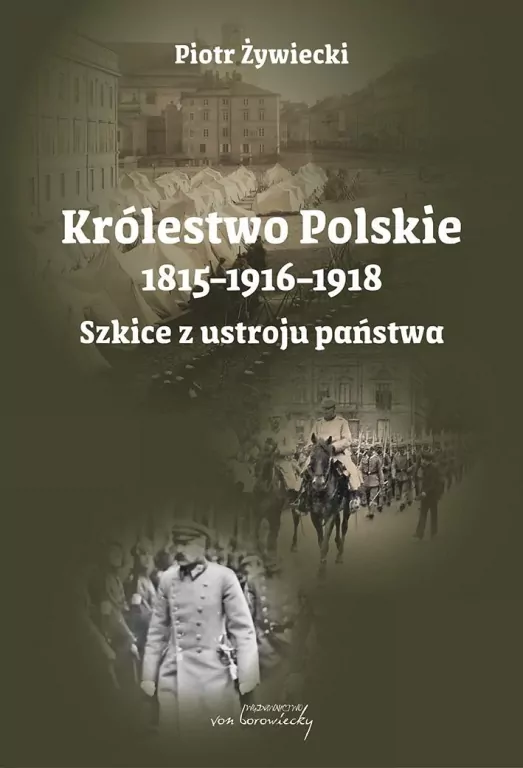 Królestwo Polskie 1815-1916-1918. Szkice z ustroju - tantis.pl