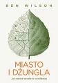 Miasto i dżungla. Jak natura wrosła w cywilizację - tantis.pl