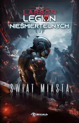 Legion Nieśmiertelnych. Świat Miasta. Tom 17