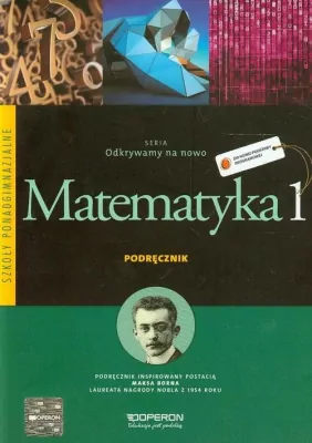 Odkrywamy na nowo. Matematyka 1. Podręcznik. Zakres podstawowy. Szkoła ponadgimnazjalna