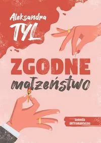 Zgodne małżeństwo. Komedia ANTYromantyczna