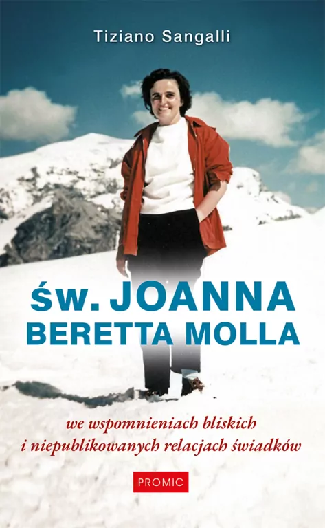 Św. Joanna Beretta Molla we wspomnieniach bliskich i niepublikowanych relacjach świadków - tantis.pl