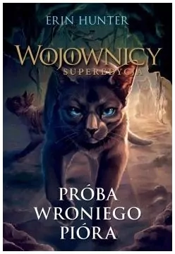 Wojownicy. Próba Wroniego Pióra - tantis.pl