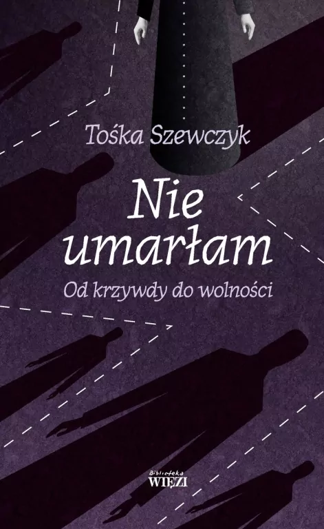 Nie umarłam. Od krzywdy do wolności - tantis.pl
