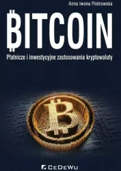 Bitcoin. Płatnicze i inwestycyjne zastosowania kryptowaluty