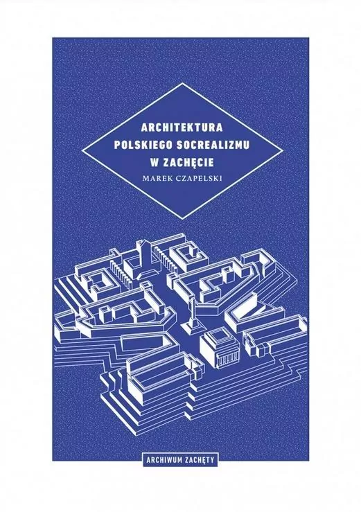 Architektura polskiego socrealizmu w Zachęcie - tantis.pl