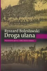 Droga ułana. Wspomnienia oficera 1. Pułku Ułanów Polskich