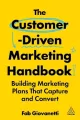 The Customer-Driven Marketing Handbook: Building Marketing Plans That Capture and Convert - tantis.pl