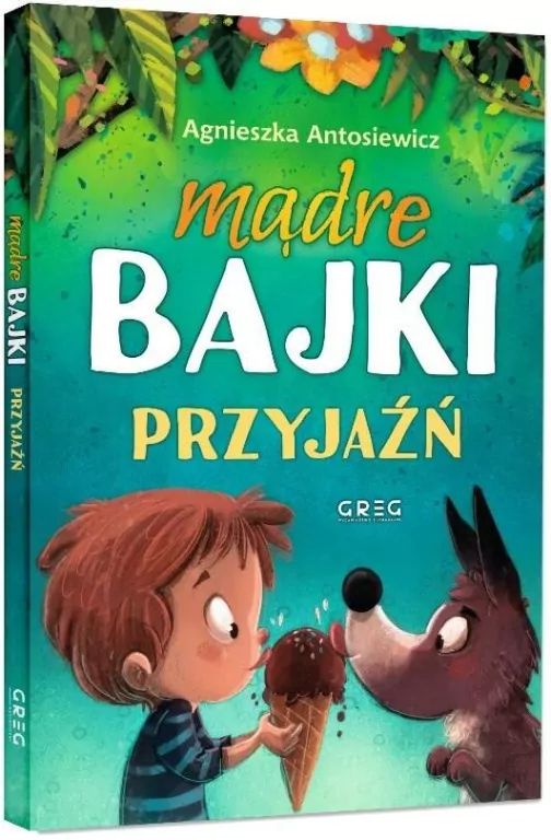 Mądre bajki. Przyjaźń. 64 strony w kolorze - tantis.pl