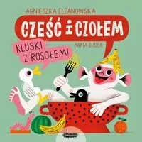 Cześć i czołem. Kluski z rosołem! - tantis.pl