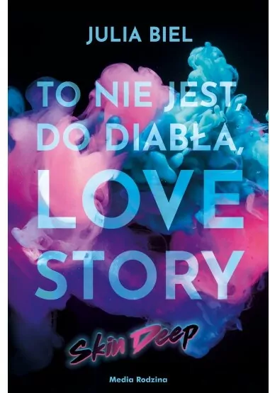 Skin deep. To nie jest, do diabła, love story! - tantis.pl