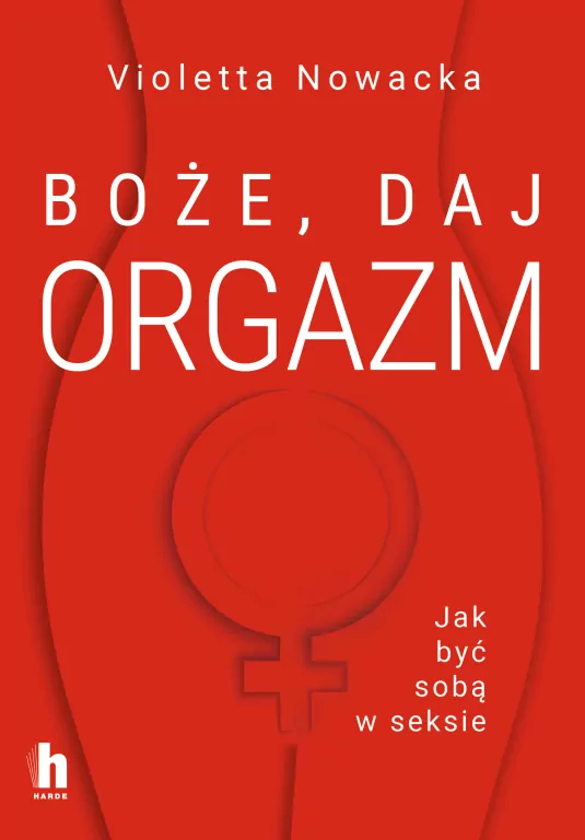 Boże, daj orgazm. Jak być sobą w seksie - tantis.pl