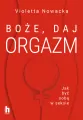 Boże, daj orgazm. Jak być sobą w seksie - tantis.pl