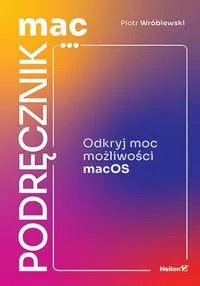 MacPodręcznik. Odkryj moc możliwości macOS - tantis.pl