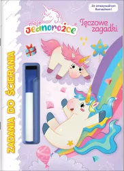 Moje Jednorożce. Tęczowe zagadki. Zadania do ścierania. Cz.3