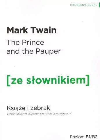 The Prince and the Pauper. Książę i żebrak z podręcznym słownikiem angielsko-polskim. Poziom B1/B2. Ze słownikiem - tantis.pl