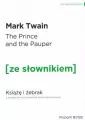 The Prince and the Pauper. Książę i żebrak z podręcznym słownikiem angielsko-polskim. Poziom B1/B2. Ze słownikiem - tantis.pl