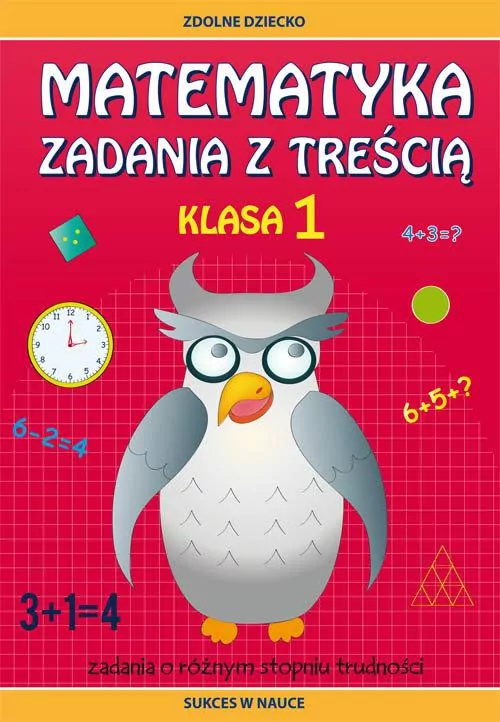 Matematyka. Zadania z treścią. Klasa 1 - tantis.pl