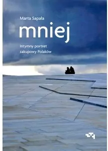 Mniej. Intymny portret zakupowy Polaków - tantis.pl