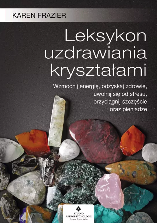 Leksykon uzdrawiania kryształami - tantis.pl
