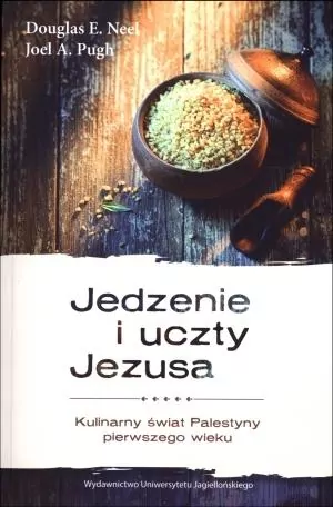 Jedzenie i uczty Jezusa. Kulinarny świat Palestyny - tantis.pl