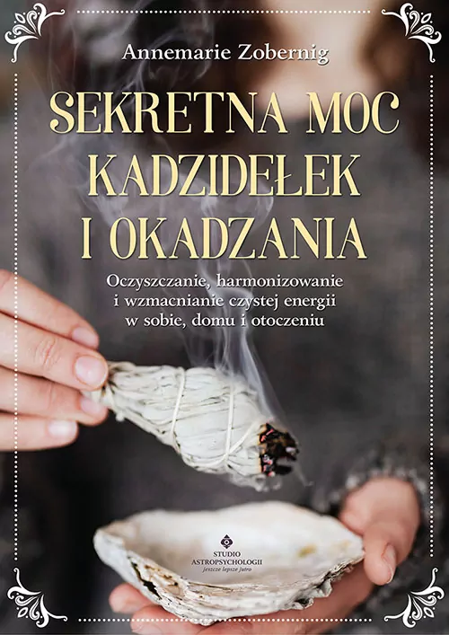 Sekretna moc kadzidełek i okadzania - tantis.pl